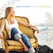 Every Moment: The Best of Joy Williams by Joy Williams