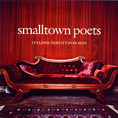 It's Later Than It's Ever Been by Smalltown Poets