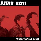 When You're A Rebel by Altar Boys